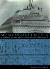 Morningside Heights: A History of Its Architecture and Development (Columbia History of Urban Life) Cover Image