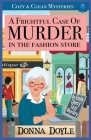 A Frightful Case of Murder in the Fashion Store: Cozy & Clean Mysteries By Donna Doyle Cover Image