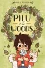 Pilu of the Woods By Mai K. Nguyen, Mai K. Nguyen (Illustrator) Cover Image