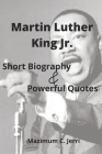 Martin Luther King Jr.: Short Biography & Powerful Quotes Cover Image
