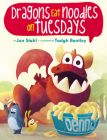 The Dragons Eat Noodles on Tuesdays By Jon Stahl, Tadgh Bentley (Illustrator) Cover Image