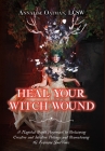 Heal Your Witch Wound: A Magickal Depth Approach to Reclaiming Creative and Intuitive Potency and Reawakening the Feminine Soul Voice By Annalise Oatman Cover Image
