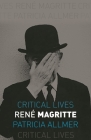 René Magritte (Critical Lives) By Patricia Allmer Cover Image