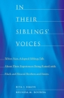 In Their Siblings' Voices: White Non-Adopted Siblings Talk about Their Experiences Being Raised with Black and Biracial Brothers and Sisters By Rita James Simon, Rhonda Roorda Cover Image