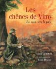 Les Ch?nes de Vimy: La Route Vers La Paix By Linda Granfield, Brian Deines (Illustrator) Cover Image