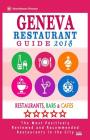 Geneva Restaurant Guide 2018: Best Rated Restaurants in Geneva, Switzerland - Restaurants, Bars and Cafes Recommended for Visitors, Guide 2018 By Steven G. Garner Cover Image