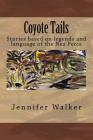 Coyote Tails: Legends of the Nez Perce People By Jr. Walker, John W. (Contribution by), Jennifer Walker Cover Image