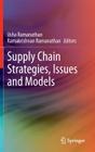 Supply Chain Strategies, Issues and Models By Usha Ramanathan (Editor), Ramakrishnan Ramanathan (Editor) Cover Image