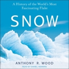 Snow Lib/E: A History of the World's Most Fascinating Flake Cover Image