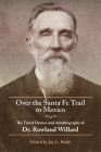 Over the Santa Fe Trail to Mexico: The Travel Diaries and Autobiography of Dr. Rowland Willard (American Trails) By Rowland Willard, Joy L. Poole (Editor) Cover Image