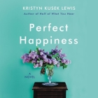 Perfect Happiness Lib/E By Candace Thaxton (Read by), Kristyn Kusek Lewis Cover Image