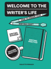 Welcome to the Writer's Life: How to Design Your Writing Craft, Writing Business, Writing Practice, and Reading Practice Cover Image
