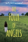 The Folly of Angels By Shelly Dixon Van Sanford Cover Image
