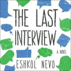 The Last Interview By Eshkol Nevo, Sondra Silverston (Translator), Josh Bloomberg (Read by) Cover Image