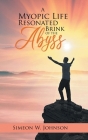 A Myopic Life Resonated From The Brink of The Abyss Cover Image