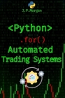 Python for Automated Trading Systems: Building Your Own Bots for Stock and Crypto Markets By J. P. Morgan Cover Image