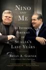 Nino and Me: An Intimate Portrait of Scalia's Last Years By Bryan A. Garner Cover Image