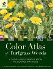 Color Atlas of Turfgrass Weeds: A Guide to Weed Identification and Control Strategies [With CD] By L. B. McCarty, John W. Everest, David W. Hall Cover Image