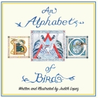 An Alphabet of Birds By Judith Lopez, Judith Lopez (Illustrator) Cover Image