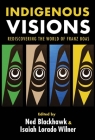 Indigenous Visions: Rediscovering the World of Franz Boas (The Henry Roe Cloud Series on American Indians and Modernity) By Ned Blackhawk (Editor), Isaiah Lorado Wilner (Editor) Cover Image