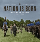 A Nation Is Born: Ireland in Colour 1923-1938 Cover Image