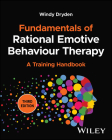 Fundamentals of Rational Emotive Behaviour Therapy: A Training Handbook By Windy Dryden Cover Image