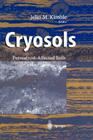 Cryosols: Permafrost-Affected Soils By John Kimble (Editor) Cover Image