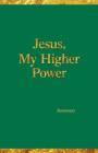 Jesus, My Higher Power By Rosemary Hartman Cover Image