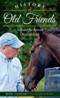 History of Old Friends: A Home for Retired Thoroughbreds By Rick Capone, Michael Blowen (Foreword by) Cover Image
