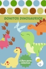 Bonitos Dinosaurios Libro para colorear: Edades - 1-3 2-4 4-8 Primero de los libros para colorear para niños y niñas Gran regalo para los niños pequeñ Cover Image