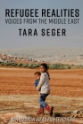 Refugee Realities: Voices from the Middle East By Tara Seger Cover Image