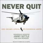 Never Quit Lib/E: How I Became a Special Ops Pararescue Jumper By Ramón de Ocampo (Read by), Jimmy Settle, Don Rearden Cover Image