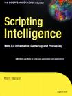 Scripting Intelligence: Web 3.0 Information Gathering and Processing (Expert's Voice in Open Source) By Mark Watson Cover Image