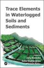 Trace Elements in Waterlogged Soils and Sediments Cover Image