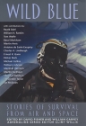 Wild Blue: Stories of Survival from Air and Space (Adrenaline) By David Fisher (Editor), William Garvey (Editor) Cover Image