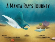 A Manta Ray's Journey By Jessica Pate, Allie Brown (Joint Author) Cover Image
