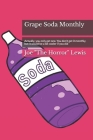 Grape Soda Monthly: Actually, you only get one. You don't get it monthly, but it would be a lot cooler if you did By Joe Lewis Cover Image