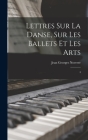 Lettres sur la danse, sur les ballets et les arts: 4 Cover Image