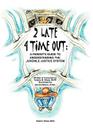 2 Late 4 Time Out: A Parent's Guide to Understanding the Juvenile Justice System By Valerie Shaw Cover Image