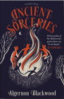 Ancient Sorceries, Deluxe Edition: The most eerie and unnerving tales from one of the greatest proponents of supernatural fiction By Algernon Blackwood Cover Image