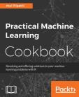 Practical Machine Learning Cookbook By Atul Tripathi Cover Image