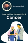 Seagrass Silver Nanoparticles and Cancer By Jayalakshmi Cover Image
