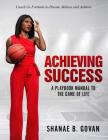 Achieving Success!: A Playbook Manual to the Game of Life By Shanae B. Govan Cover Image