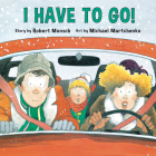 I Have to Go! (Annikin) By Robert Munsch, Michael Martchenko (Illustrator) Cover Image