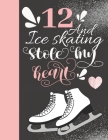 12 And Ice Skating Stole My Heart: Skates Sketchbook For Girls - 12 Years Old Gift For A Figure Skater - Sketchpad To Draw And Sketch In By Krazed Scribblers Cover Image