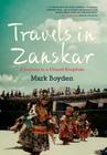 Travels in Zanskar: A Journey to a Closed Kingdom By Mark Boyden, Dervla Murphy (Foreword by) Cover Image