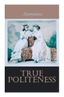 True Politeness: A Hand-book of Etiquette for Ladies By Anonymous Cover Image