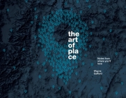 The Art of Place: Notes from Where You'll Love By Wayne Gafford, Fidel Lopez (Designed by), K. J. Wetherholt (Editor) Cover Image