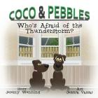 Coco & Pebbles: Who's Afraid of the Thunderstorm? By Jeremy Wenning, Jessica Vassar (Illustrator), Lauren Wenning (Editor) Cover Image