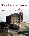 The Clock Tower: A History of Benicia's Mighty Fortress Cover Image